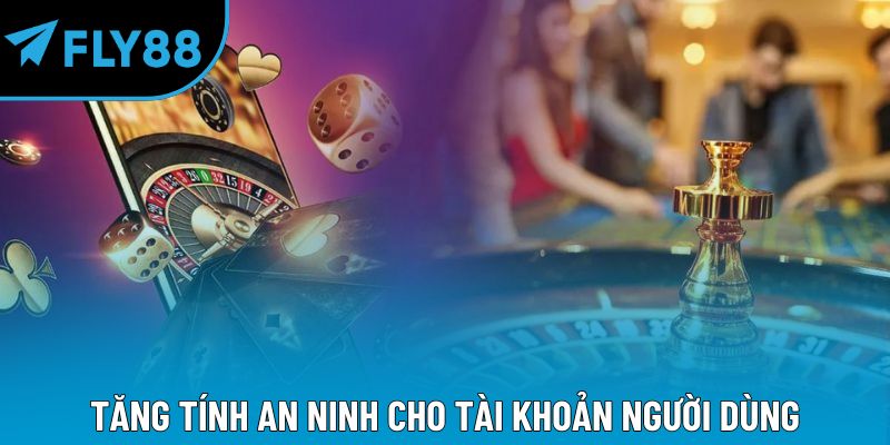 Tăng tính an ninh cho tài khoản người dùng